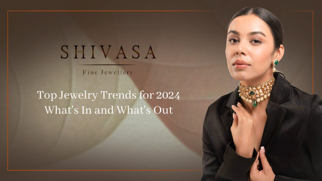 Discover 2024's top jewelry trends: What's in, what's out, and how to stay stylish all year.