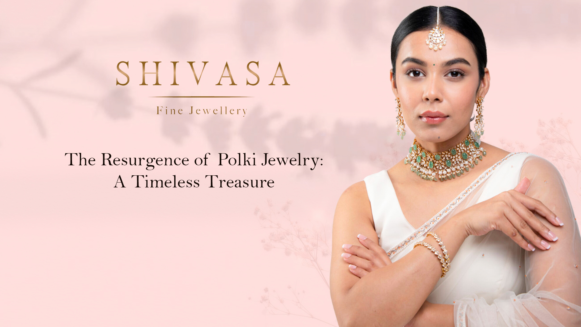 The Resurgence of Polki Jewelry - Timeless Treasure by Shivasa Fine Jewellery